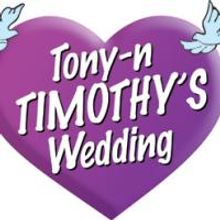 TONY N' TIMOTHY'S WEDDING Returns to the Lowry Theater 7/26 for One Night Only
